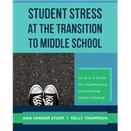 Student Stress at the Transition to Middle School An A-to-Z Guide for Implementing an Emotional Health Check-up
