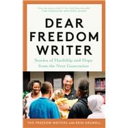 Dear Freedom Writer Stories of Hardship and Hope from the Next Generation