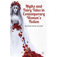 Myths and Fairy Tales in Contemporary Women's Fiction From Atwood to Morrison