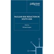 Nuclear Risk Reduction in South Asia