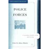 Police Forces A Cultural History of an Institution