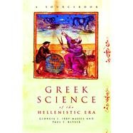 Greek Science of the Hellenistic Era : A Sourcebook