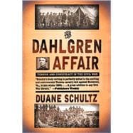 The Dahlgren Affair Terror and Conspiracy in the Civil War