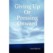 Giving Up Or Pressing Onward
