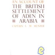 An Account of the British Settlement of Aden in Arabia