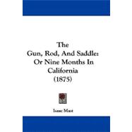 Gun, Rod, and Saddle : Or Nine Months in California (1875)