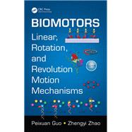 Biomotors: Linear, Rotation, and Revolution Motion Mechanisms