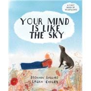 Your Mind is Like the Sky A First Book of Mindfulness