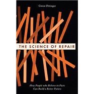 The Science of Repair How People who Believe in Facts Can Build a Better Future book cover, ISBN 9780197769867