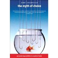 The Myth of Choice; Personal Responsibility in a World of Limits