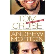Tom Cruise : An Unauthorized Biography