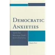 Democratic Anxieties Same-Sex Marriage, Death, and Citizenship