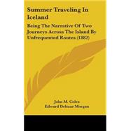 Summer Traveling in Iceland : Being the Narrative of Two Journeys Across the Island by Unfrequented Routes (1882)