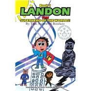 Landon, the Superhero of the Worlds!