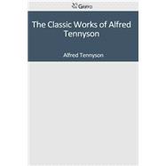 The Classic Works of Alfred Tennyson