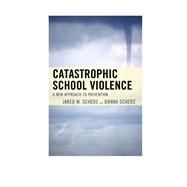Catastrophic School Violence A New Approach to Prevention