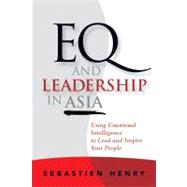 EQ and Leadership In Asia Using Emotional Intelligence To Lead And Inspire Your People