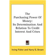 The Purchasing Power of Money: Its Determination and Relation to Credit Interest and Crises,9780548139868