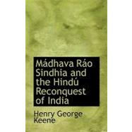 Maidhava Raio Sindhia and the Hindao Reconquest of Indi