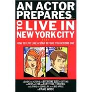 An Actor Prepares to Live in New York City How to Live Like a Star Before You Become One
