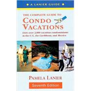 The Complete Guide to Condo Vacations 7th