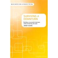 Surviving a downturn Building a successful business…without breaking the bank