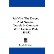 Sea Nile, the Desert, and Nigritia : Travels in Company with Captain Peel, 1851-52