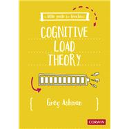 A Little Guide for Teachers: Cognitive Load Theory