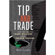 Tip and Trade How Two Lawyers Made Millions from Insider Trading
