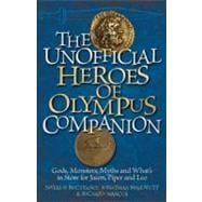 The Unofficial Heroes of Olympus Companion Gods, Monsters, Myths and What's in Store for Jason, Piper and Leo