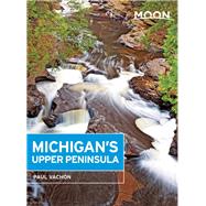 Moon Michigan's Upper Peninsula