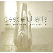 Peaceful Arts : Meditation, Yoga, Stretching and Tai Chi