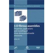 3D Fibrous Assemblies : Properties, Applications and Modelling of Three-Dimensional Textile Structures