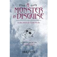 A Monster in Disguise/Is He Jekel or Is He Hyde: 12 Signs You May Be in an Abusive/Dangerous/relationship
