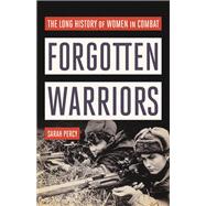 Forgotten Warriors The Long History of Women in Combat