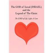 The GOD of Isreal (ISRAEL) and the Legend of The Christ