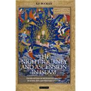 The Night Journey and Ascension in Islam The Reception of Religious Narrative in Sunni, Shi'i and Western Culture