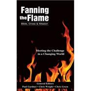 Fanning the Flame : Bible, Cross, and Mission