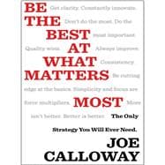 Be the Best at What Matters Most The Only Strategy You will Ever Need