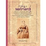 It Takes a Matriarch: 780 Family Letters from 1852 to 1888 Including Civil War, Farming in Illinois, Life in St. Louis, Life in Sacramento, Life in the theater, Wagon Makin