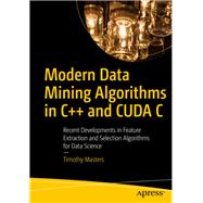 Modern Data Mining Algorithms in C   and CUDA C