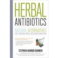 Herbal Antibiotics, 2nd Edition Natural Alternatives for Treating Drug-resistant Bacteria