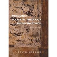 Messianic Political Theology and Diaspora Ethics