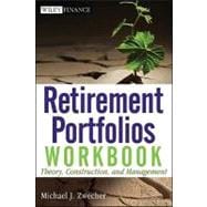 Retirement Portfolios Workbook Theory, Construction, and Management