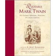 The Quotable Mark Twain His Essential Aphorisms, Witticisms & Concise Opinions
