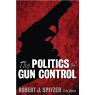 Politics of Gun Control, 5th Edition