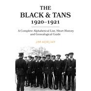 The Black & Tans, 1920-1921 A Complete Alphabetical List, Short History and Genealogical Guide,9781846829871