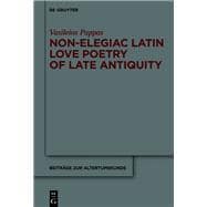 Non-Elegiac Latin Love Poetry of Late Antiquity