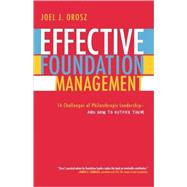 Effective Foundation Management 14 Challenges of Philanthropic Leadership--And How to Outfox Them