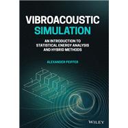 Vibroacoustic Simulation: An Introduction to Statistical Energy Analysis and Hybrid Methods